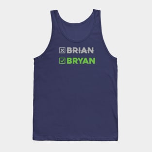 Not Brian - BRYAN!!! Tank Top